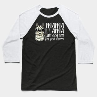 Mama llama aint got time for your drama funny Baseball T-Shirt